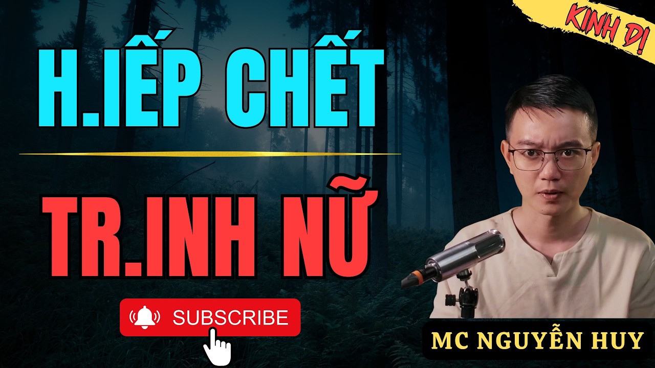TRUYỆN MA NGUYỄN HUY HAY NHẤT : H.IẾP CHẾT TRINH NỮ
