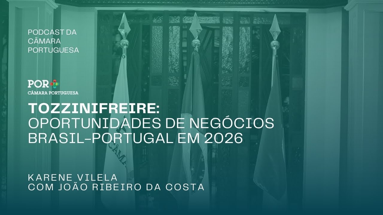 TozziniFreire: oportunidades de negócios Brasil-Portugal em 2026, com João Ribeiro da Costa