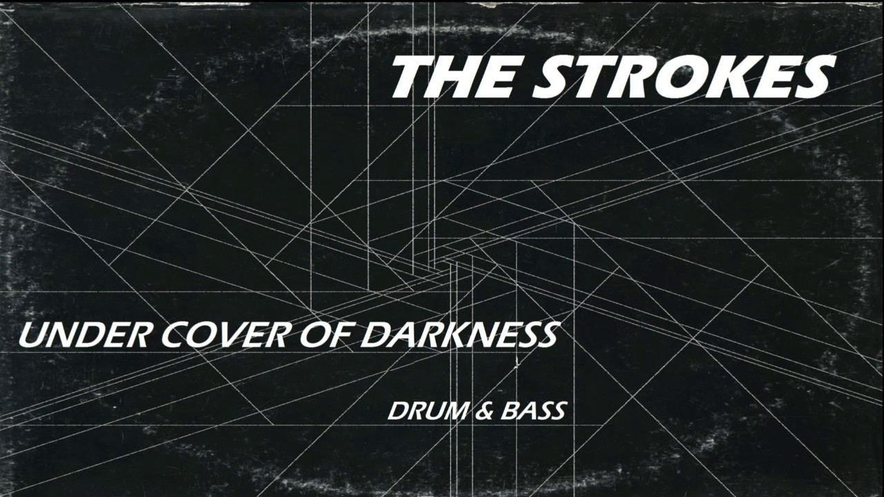The Strokes Under Cover Of Darkness | Drum & Bass |