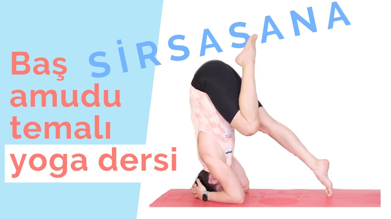 Baş Amudu - Sirsasana Temalı Yoga Dersi