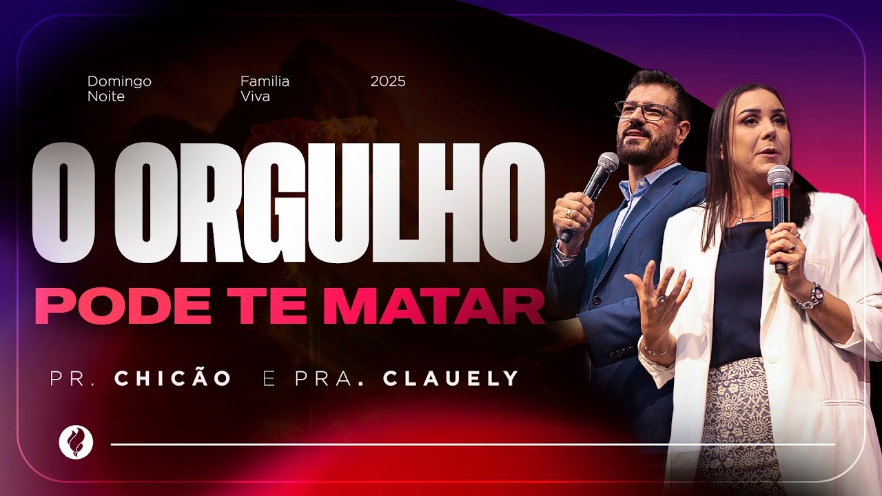 O Orgulho Pode Te Matar - Pr. Chicão e Pra. Clauely | Culto de Celebração Noite