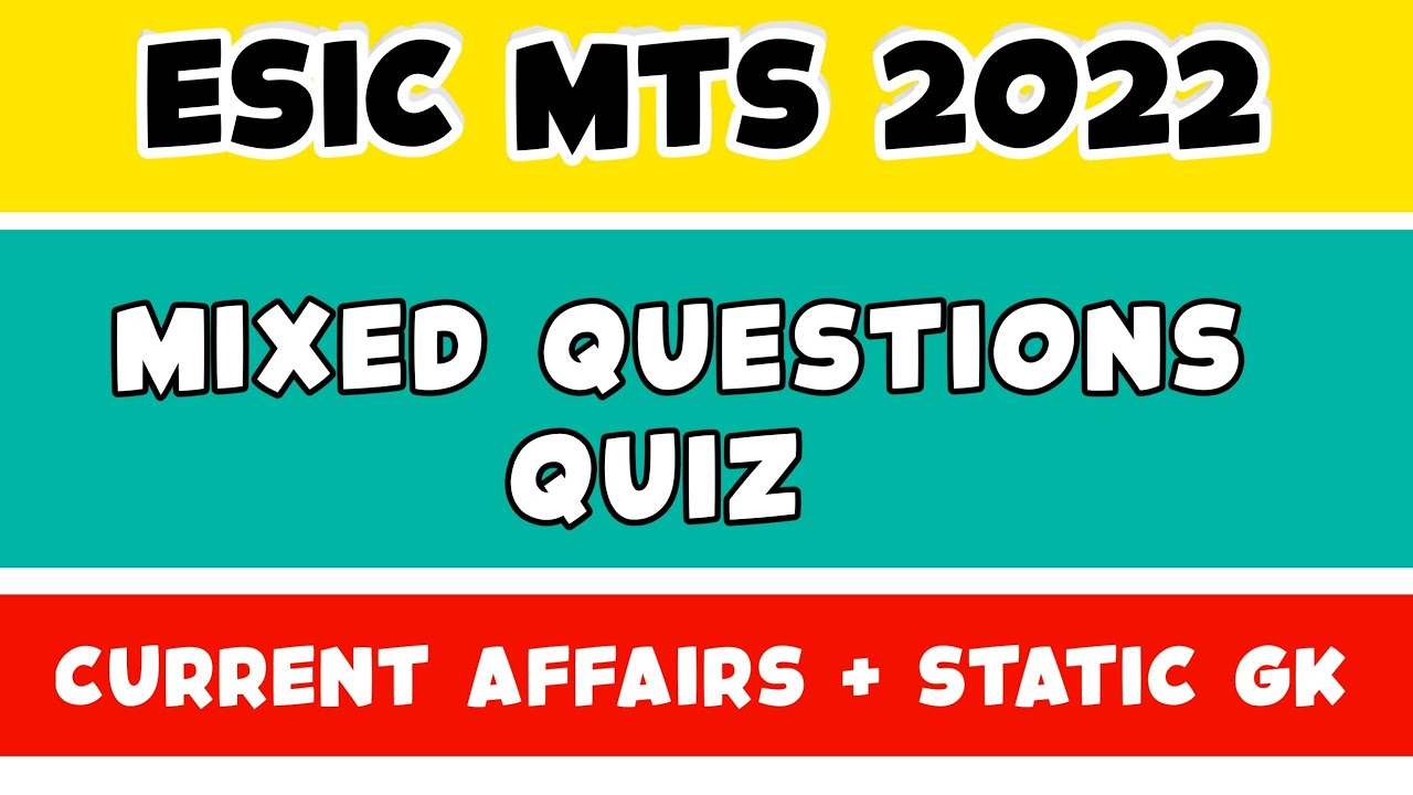 Mixed Questions Quiz For Esic MTS Exam 2022