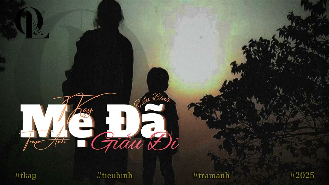 MẸ ĐÃ GIẤU ĐI-TKAY X TIỂU BÌNH X TRAMANH
