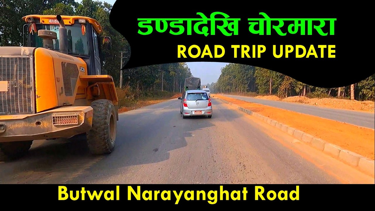 डण्डादेखि चोरमारासम्मको सडक यस्तो Latest UPDATE | Butwal narayanghat Road UPDATE