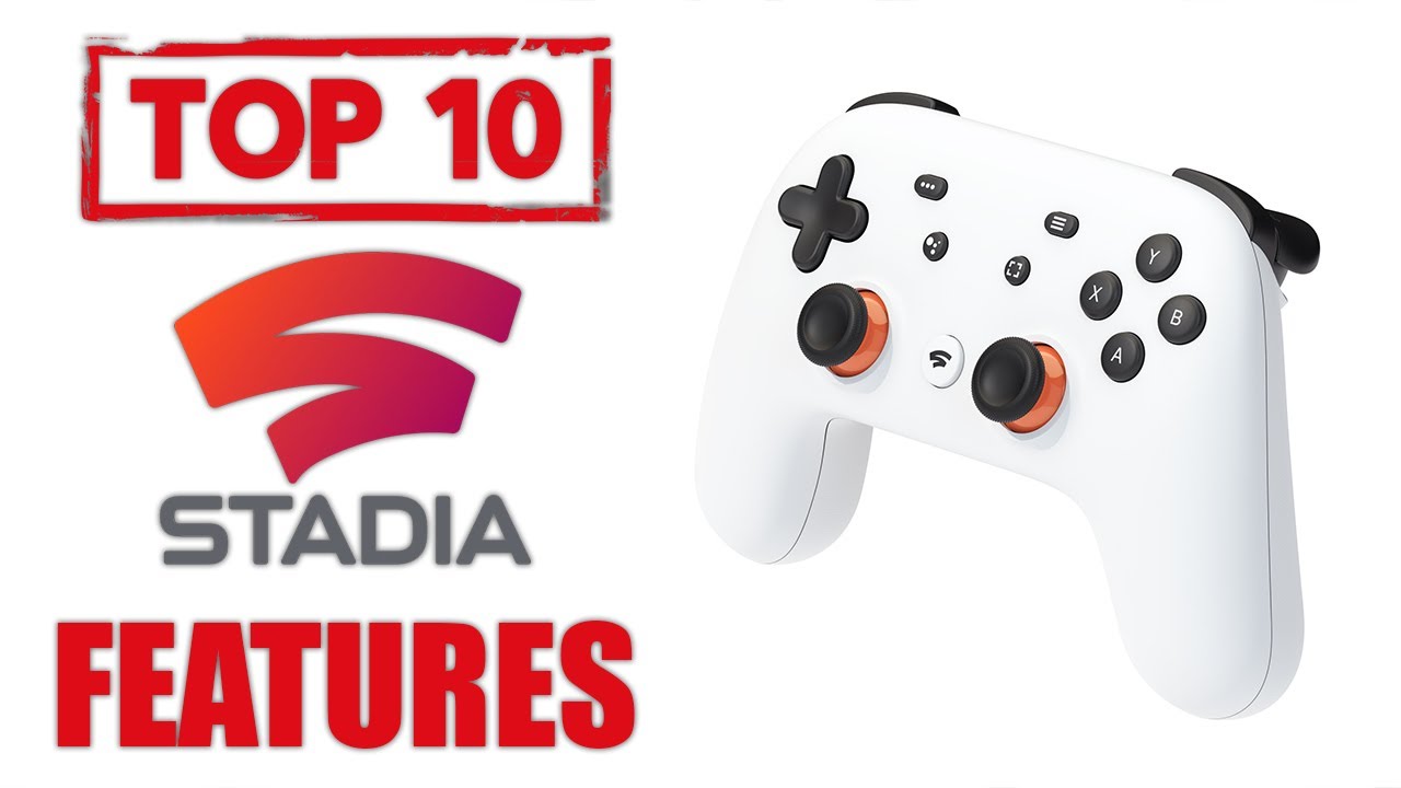 TOP 10 FEATURES FOUND ON GOOGLE STADIA