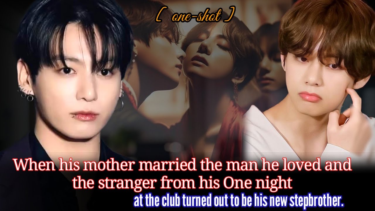 [ Oneshot ] When his mother married the man he loved and the stranger from his One night