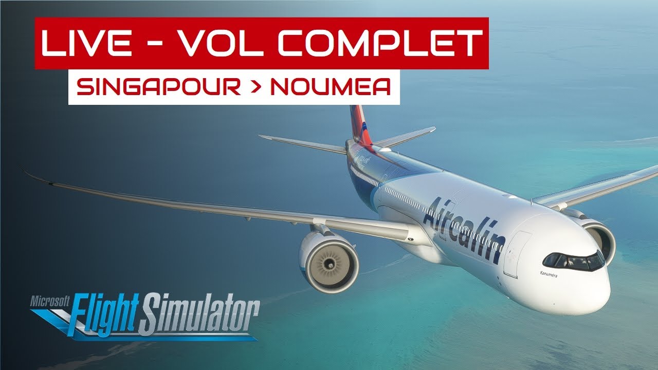 [Flight Simulator] Vol complet Singapour - Nouméa en A330neo