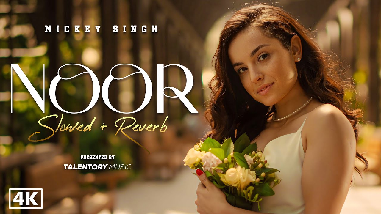 NOOR (Slowed + Reverb) | Mickey Singh | Latest Punjabi Songs 2024 (Lofi Music Video)