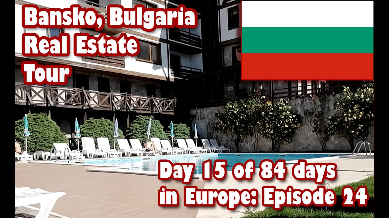 Ep24 Bansko, Bulgaria Real Estate Tour