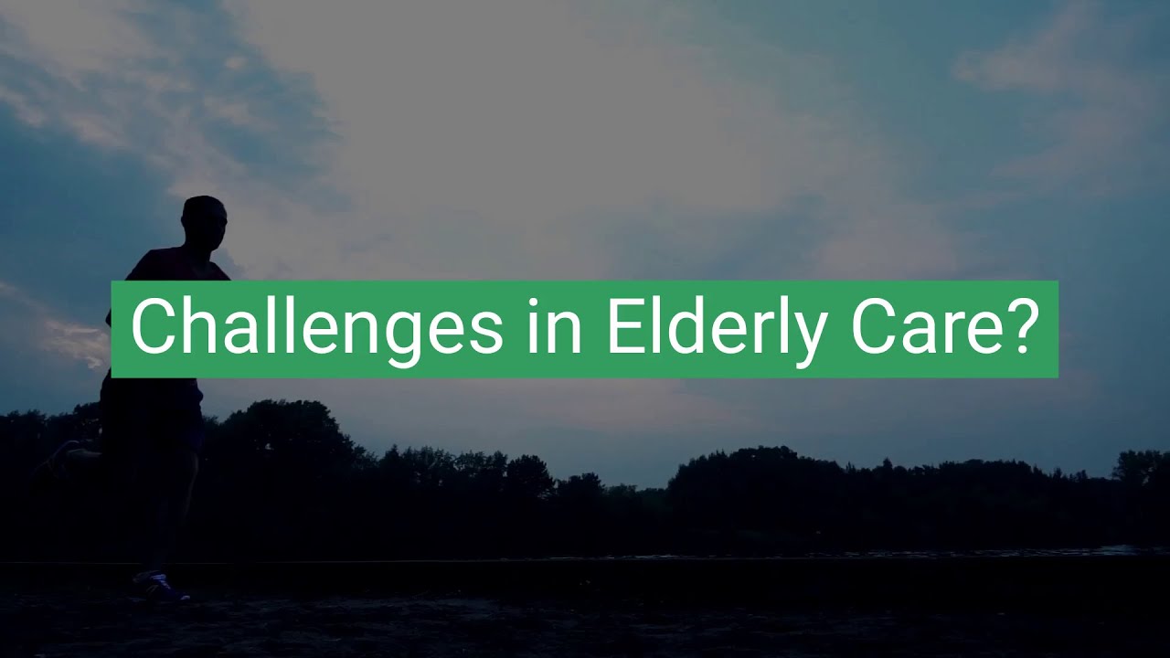 Challenges in Elderly Care
