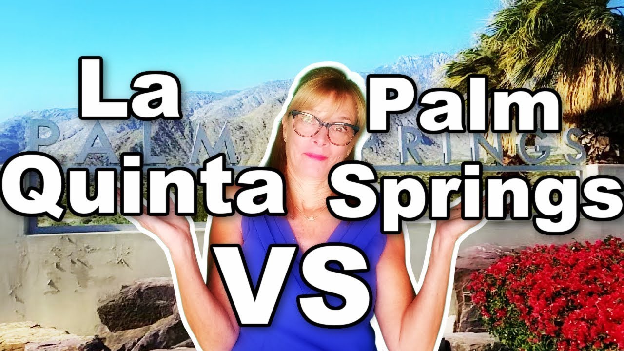 La Quinta vs Palm Springs Pros and Cons of Living in La Quinta vs Palm Springs