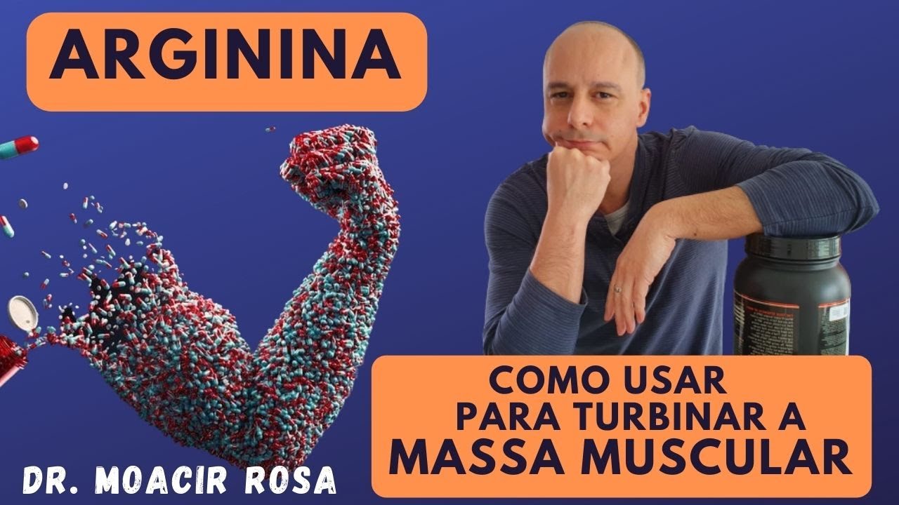 ARGININA: Como usar para Turbinar a Massa Muscular || Dr. Moacir Rosa