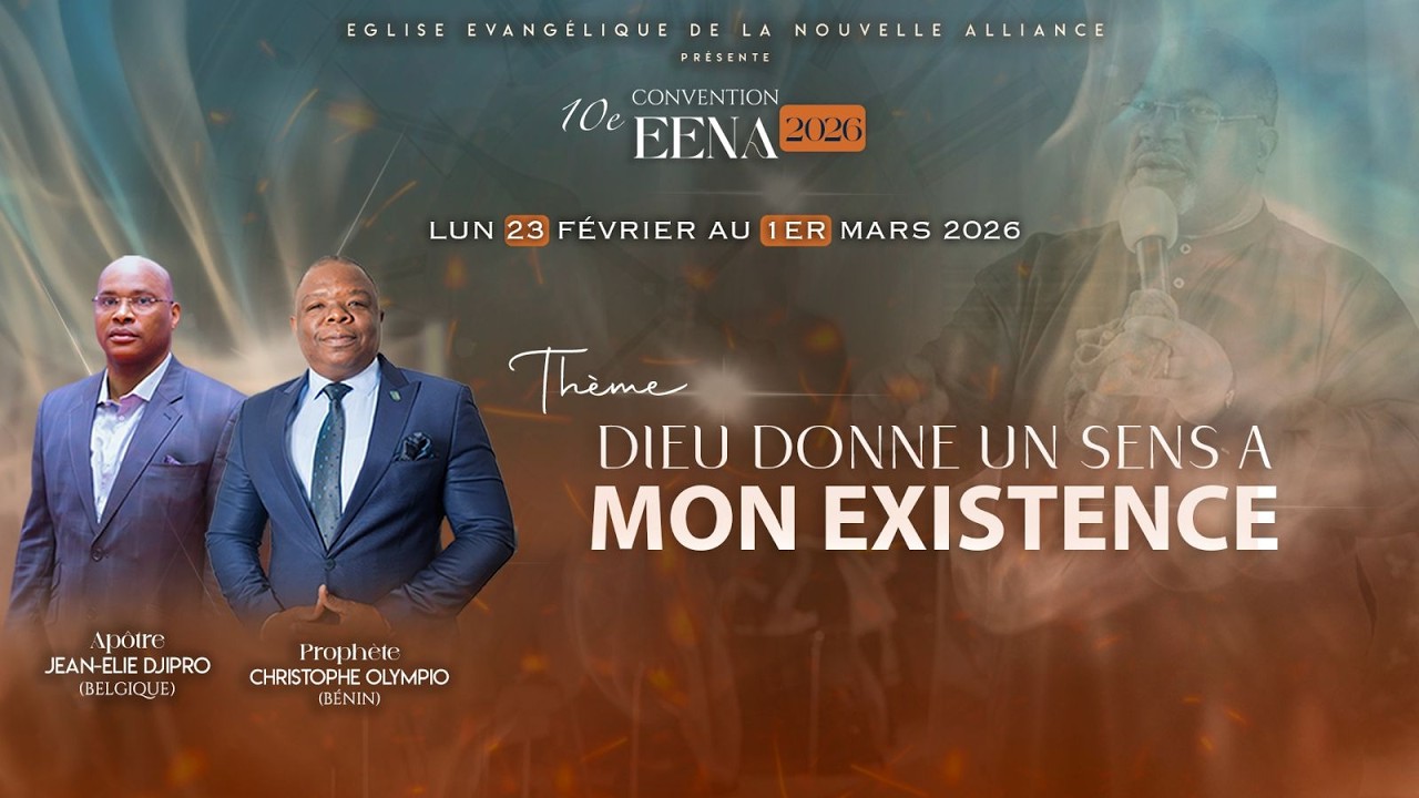 CONVENTION EENA 2026 - DIEU DONNE UN SENS A MON EXISTENCE / Jour 4