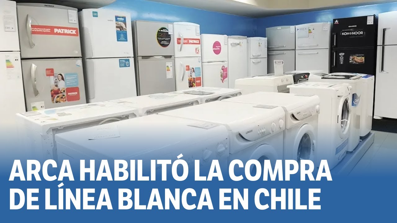 ARCA habilitó la compra de línea blanca en Chile ¿Cómo afecta al comercio local?
