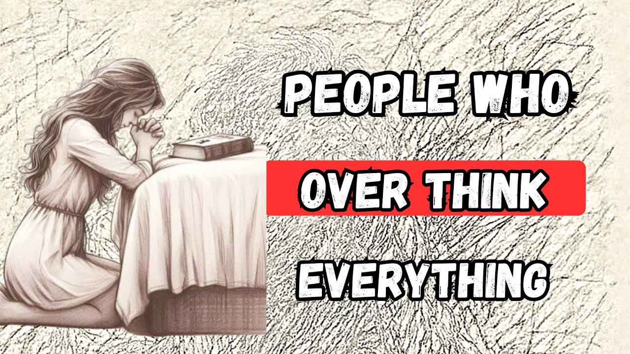 If You Overthink Everything, You Likely Have This 5 Rare Personality Traits