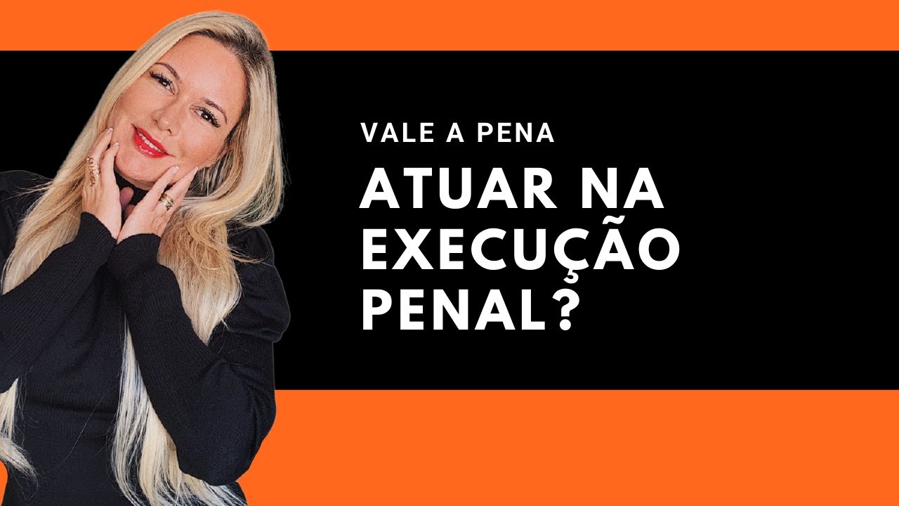 Vale a pena atuar na Execução penal?