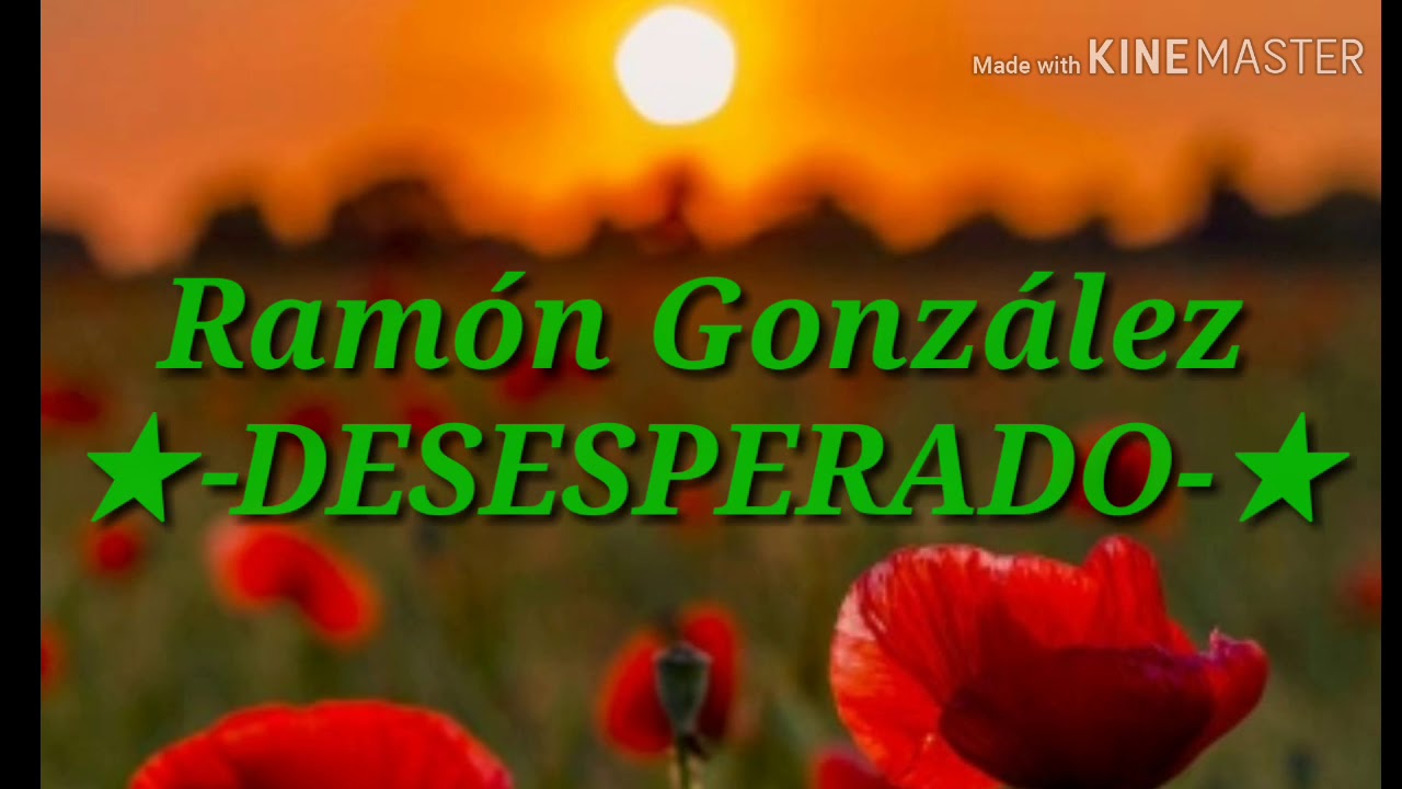 Ramón González ( DESESPERADO)KARAOKE