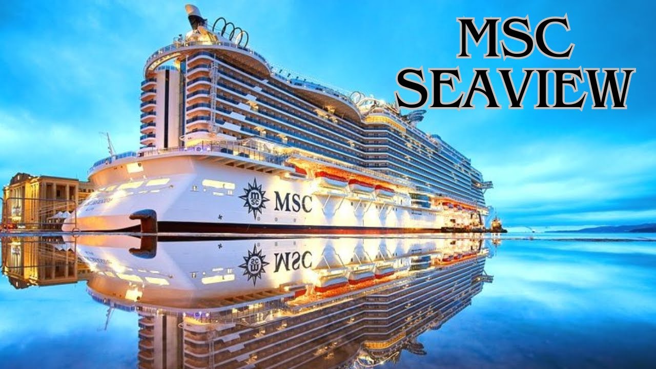 MSC SEAVIEW 2024 - LUJO Y AVENTURA EN ALTA  MAR 🌊