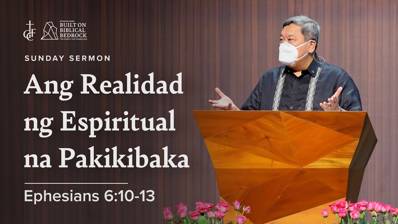 Sunday Sermon • Ephesians 6:10-13 • Ang Realidad ng Espiritual na Pakikibaka