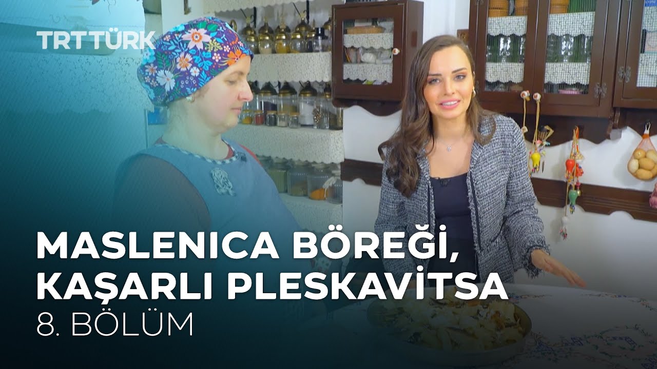 Maslenica Böreği, Kuru Etli Kaşarlı Pleskavitsa | Rumeli Lezzetleri - 8. Bölüm