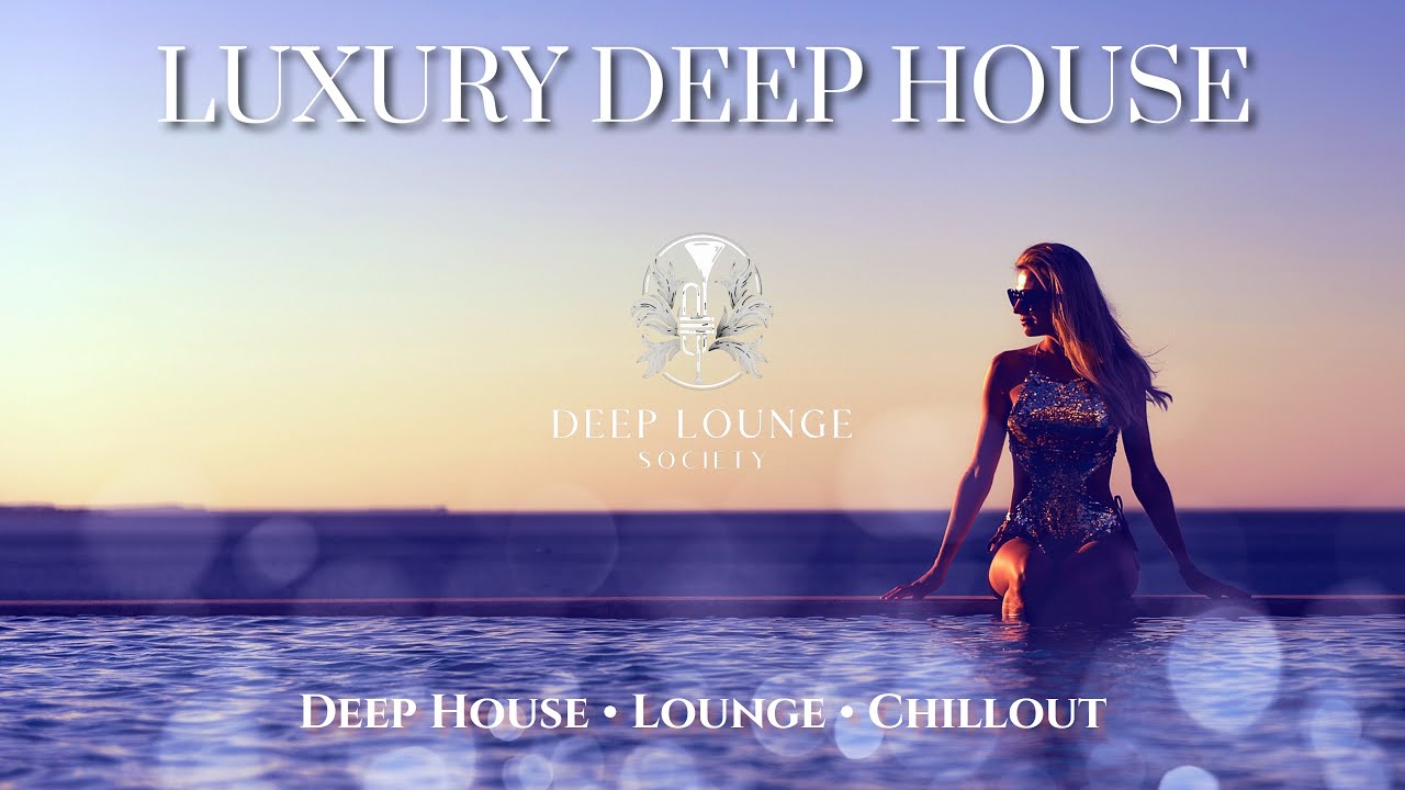 Deep Lounge Society | Luxury Deep House ' Chillout Ambient Mix [Vol.9]