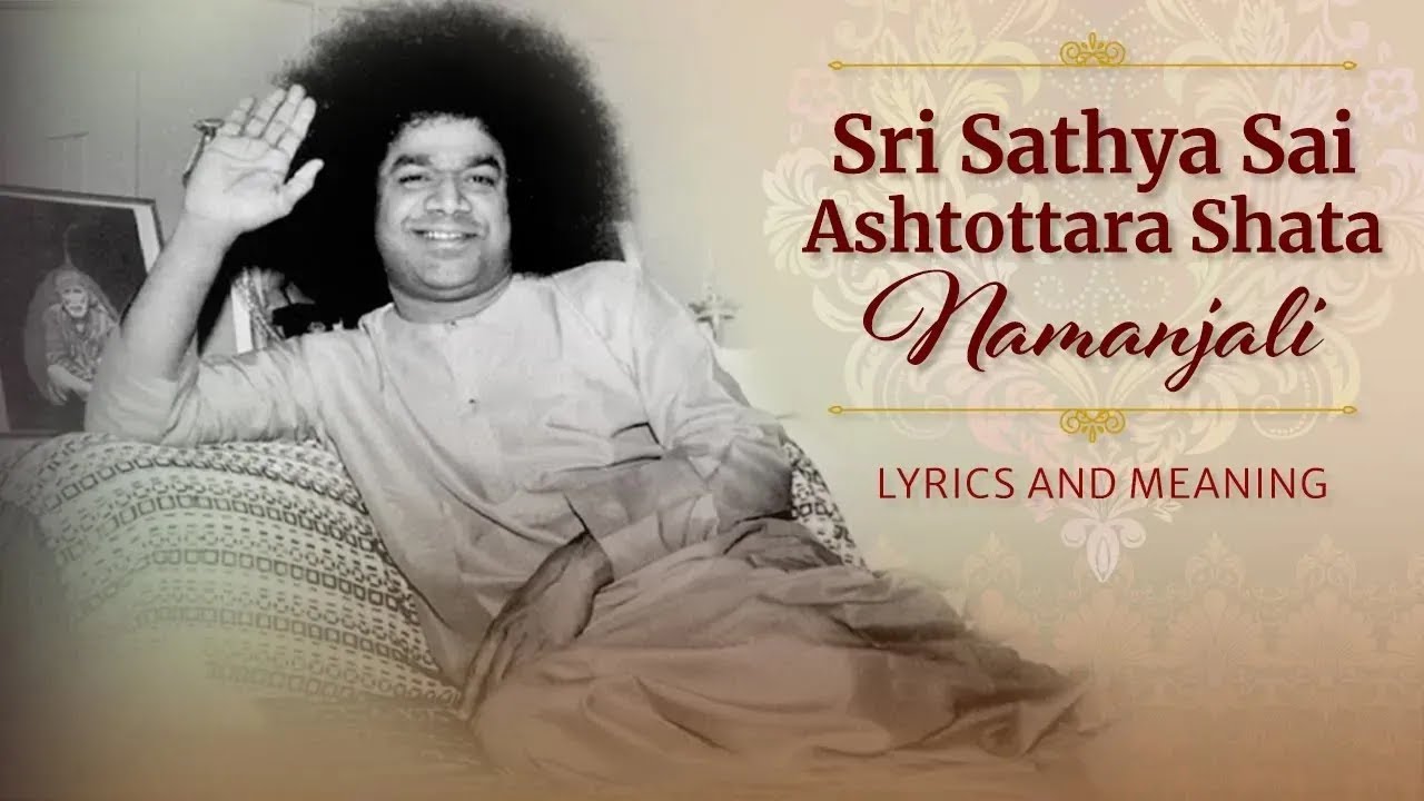 Sri Sathya Sai Ashtottara Shata Namanjali | Lyrical Video with Meaning