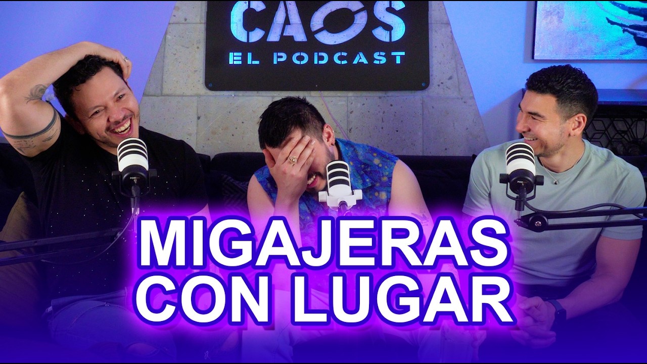 MIGAJERAS CON LUGAR┃Tres En Caos Podcast┃EP06