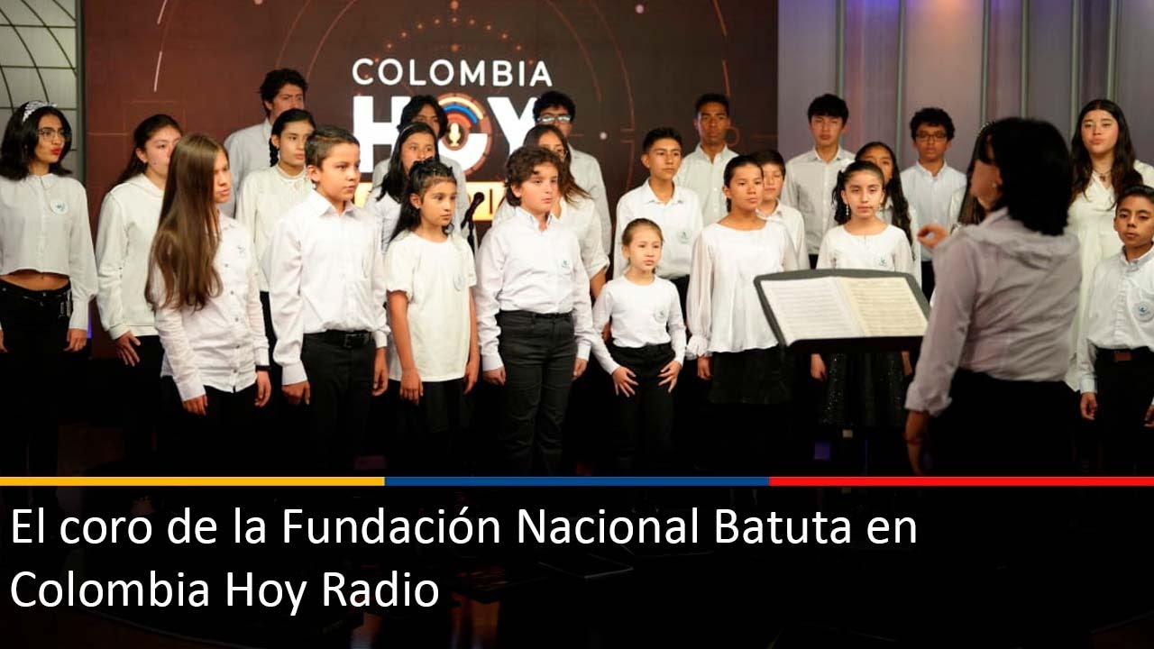 El coro de la Fundación Nacional Batuta en Colombia Hoy Radio