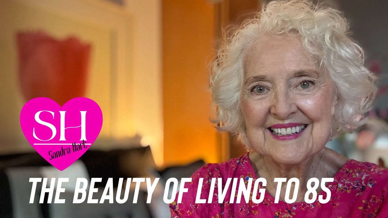 My Best Life Advice For You | What 85 Years Of Living Has Taught Me | Sandra Hart