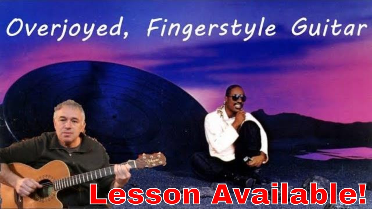 Overjoyed, Stevie Wonder, Fingerstyle Guitar, HD video lesson available!