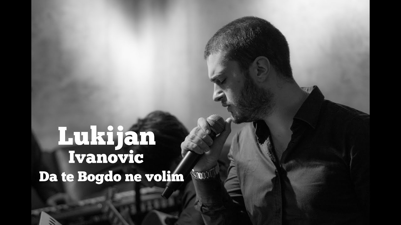 Lukijan Ivanovic - Da te Bogdo ne volim (cover)
