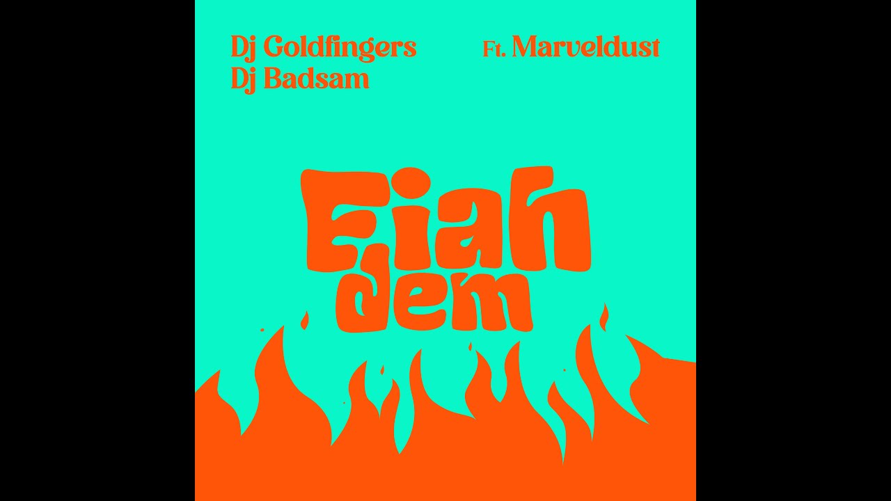 DJ GOLDFINGERS x DJ BADSAM x MARVELDUST -  FIAH DEM