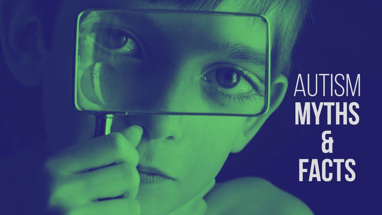 Autism: Myths & Facts