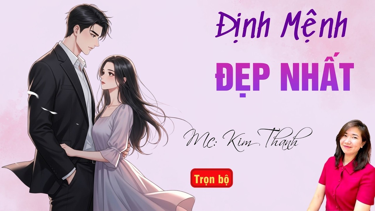 TRUYỆN HAY RADIO: ĐỊNH MỆNH ĐẸP NHẤT | TỔNG HỢP TRUYỆN HAY MC KIM THANH DIỄN ĐỌC.