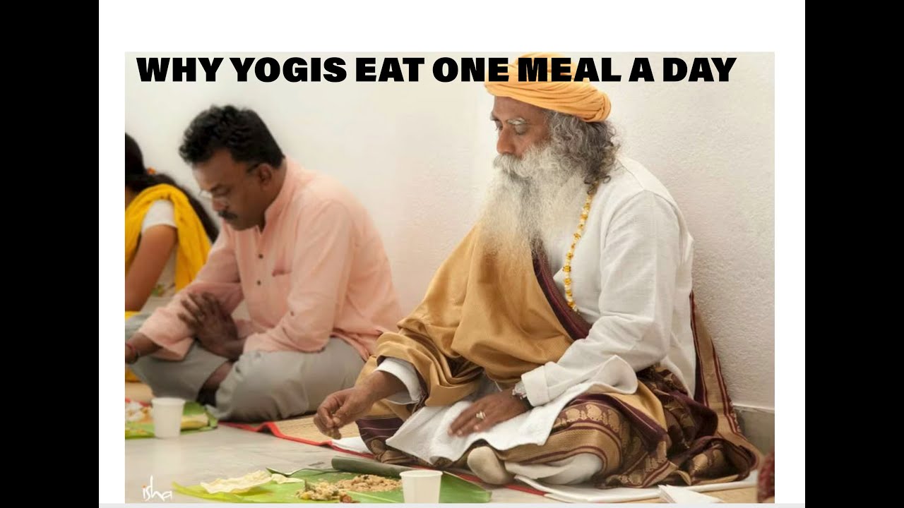 Unlocking the Secret: Why Sadguru and Yogis Eat Just One Meal Daily