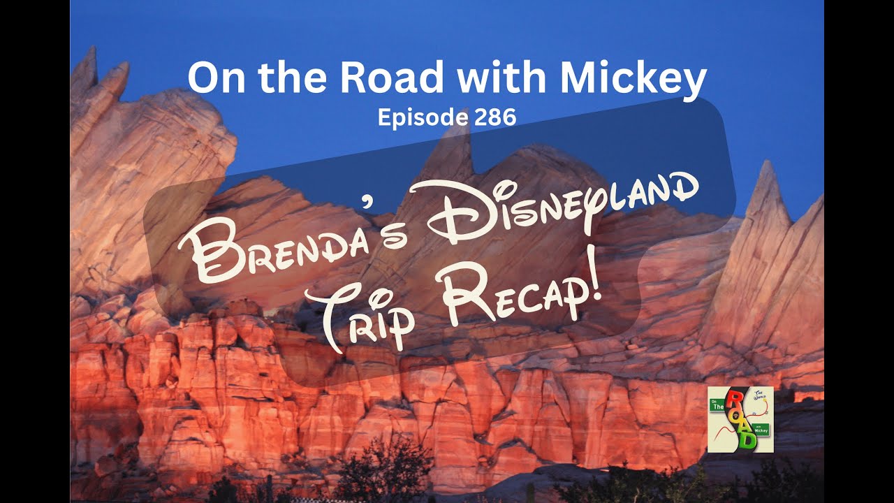 Episode 286 - Brenda’s Disneyland Trip Recap!
