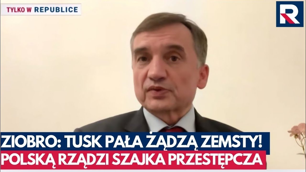 Ziobro: Tusk pała żądzą zemsty! Oni wiedza, że kiedy wrócę, ich los nie będzie wyglądał tak kolorowo