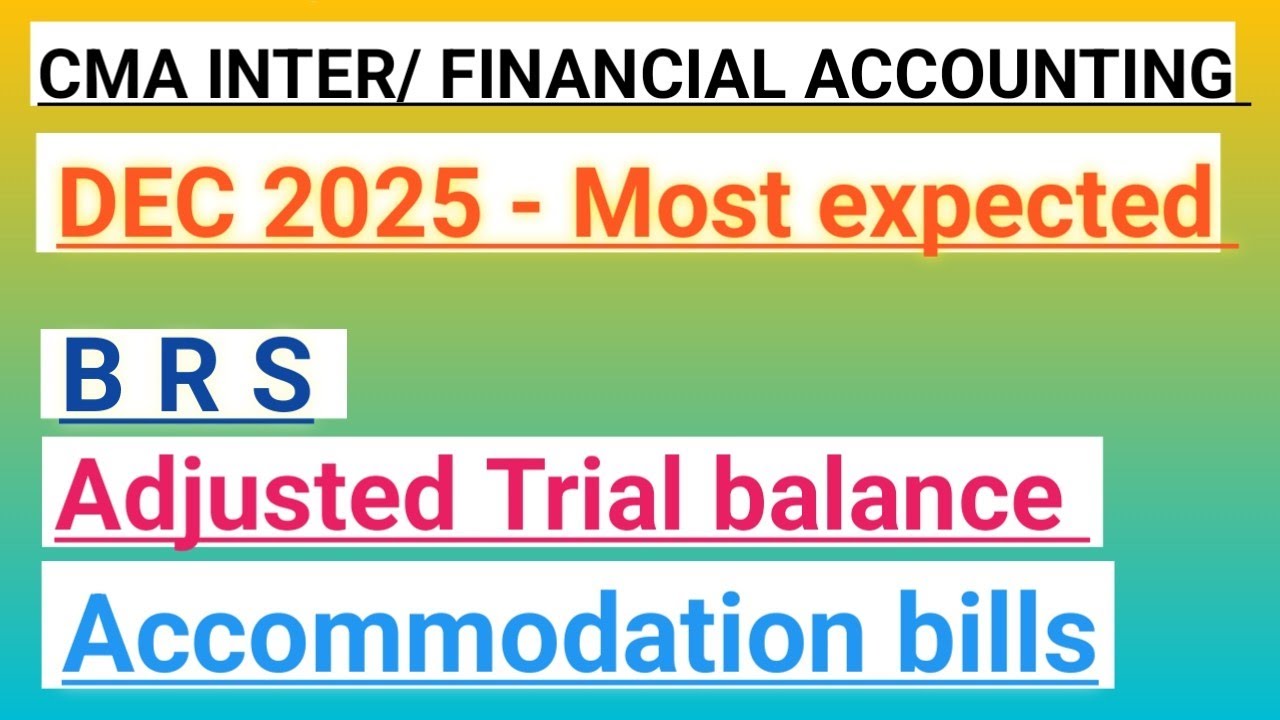 1- CMA inter//Quick revision/Financial accounting//Dec 2025 exams/ BRS/Adjusted Trial balance/bills