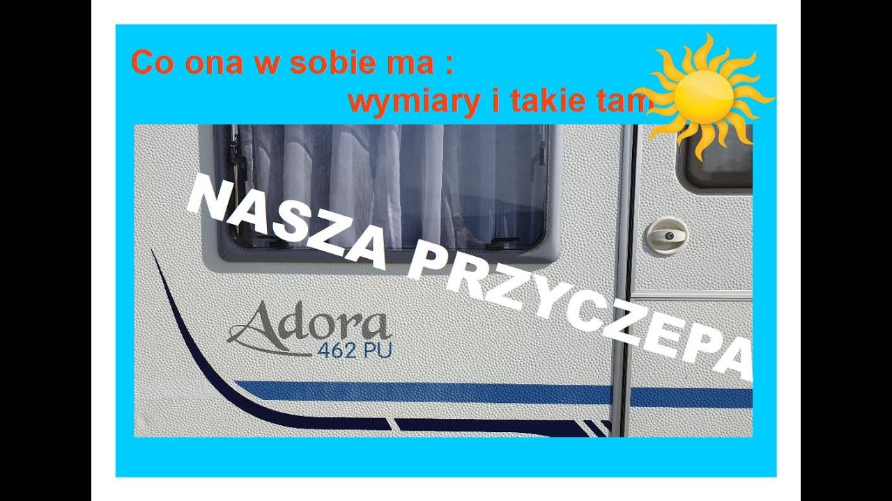 # 28 ADRIA ADORA 462 PU nasza przyczepa