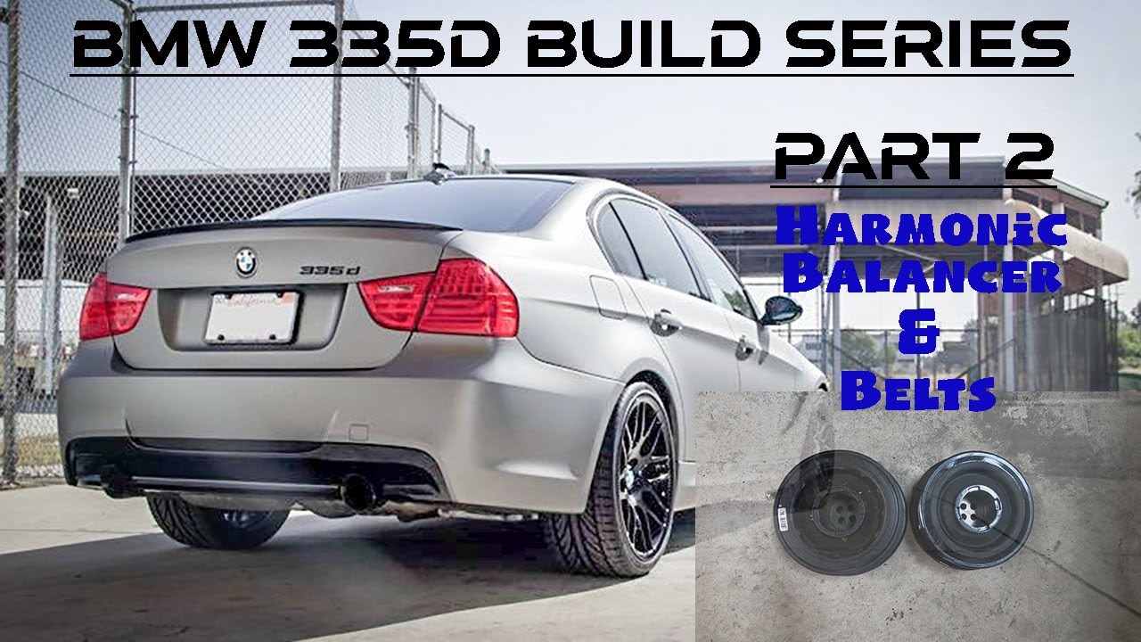BMW 335D Harmonic Balancer and Drive Belt Replacement | 335D Build Series