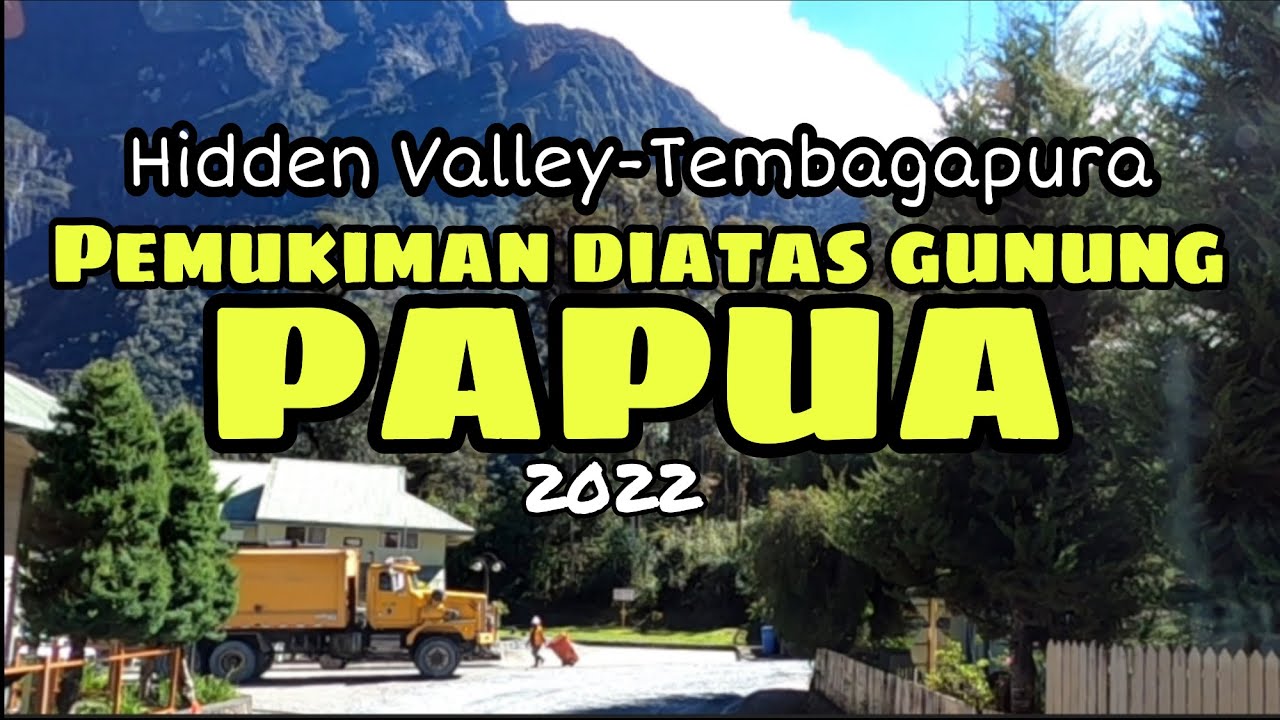 Kota diatas gunung papua ‼️Hidden Valley - Tembagapura 2022 ‼️ PT.FREEPORT INDONESIA