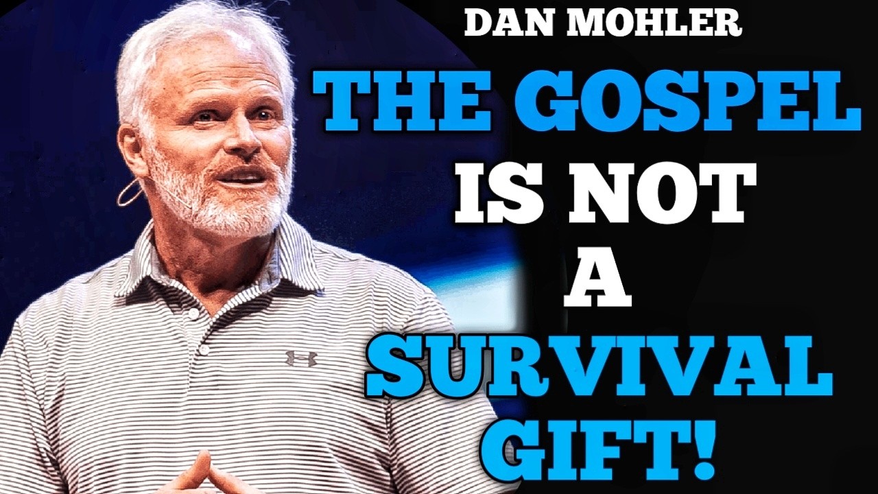 THE GOSPEL IS NOT A SURVIVAL GIFT // DAN MOHLER