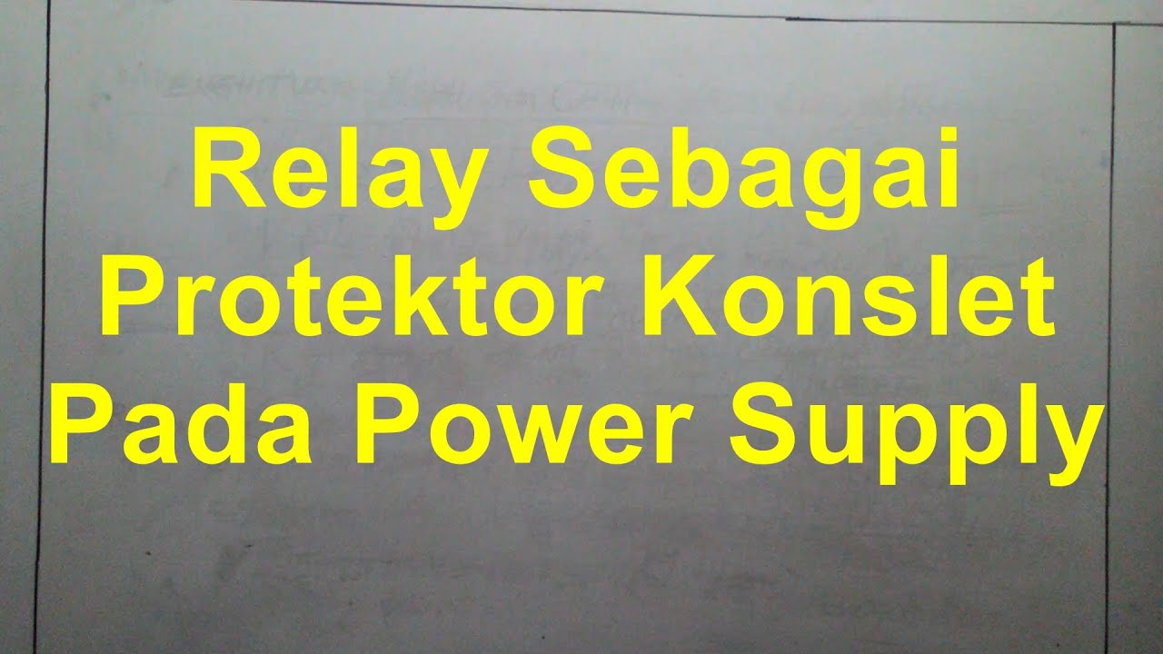 Relay Sebagai Anti Short atau Protektor Konslet Pada Power Supply