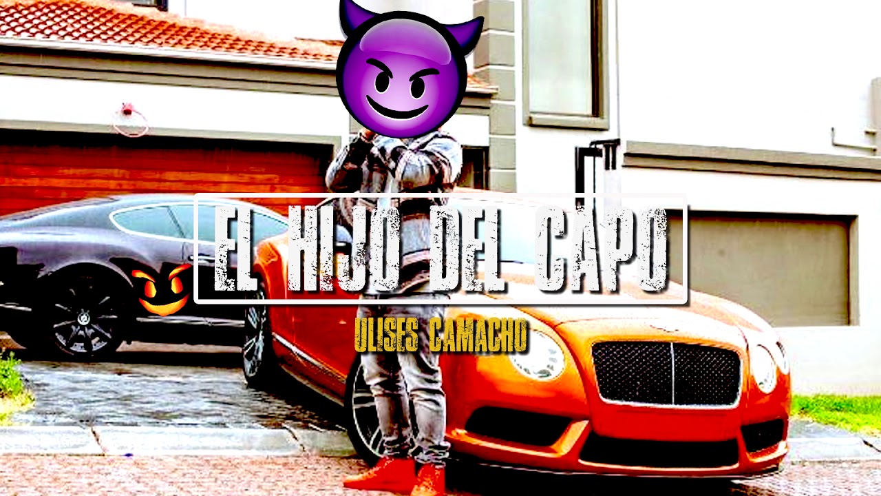 Ulises Camacho - El Hijo del Capo (CORRIDOS VIP 2018)