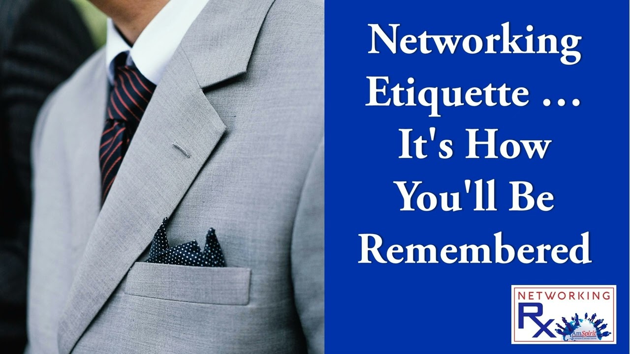 Networking Etiquette &hellip; It's How You'll Be Remembered (EPS 742)