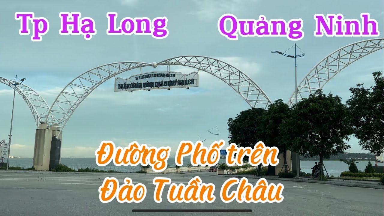 Review: Đường Phố trên Đảo Tuần Châu I Tp Hạ Long I Quảng Ninh I Vietnam I Thang Vu