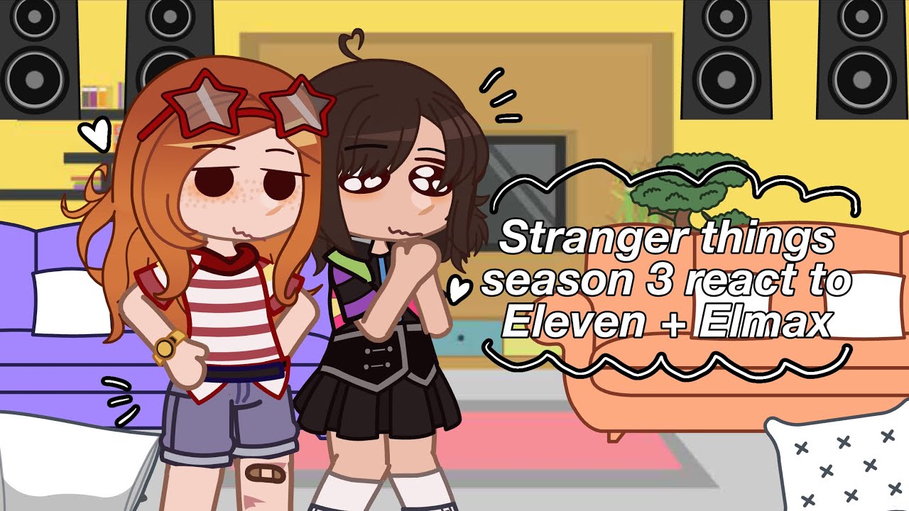Stranger things season 3 React to Eleven + Elmax | Slight byler | ST Gacha | Discontinued!!