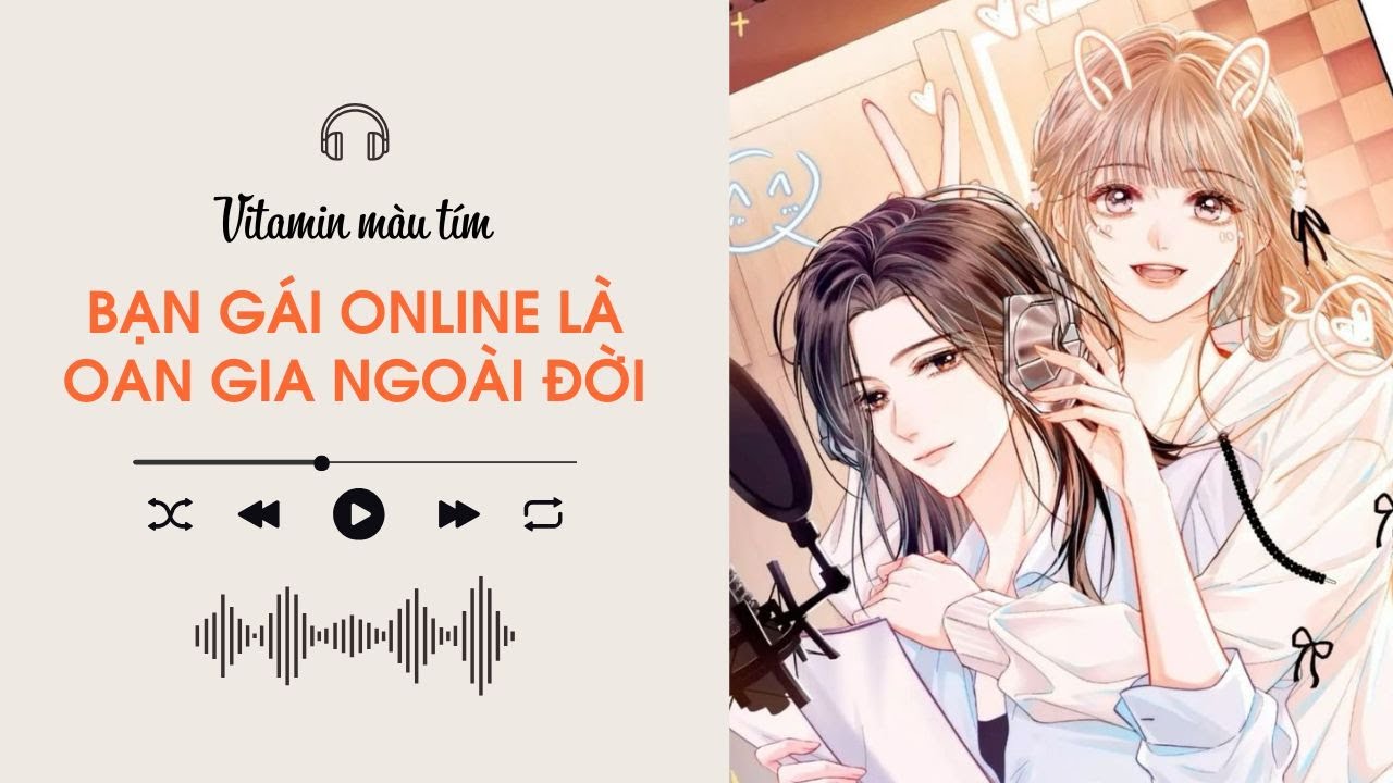 Bạn Gái Online Là Oan Gia Ngoài Đời | Truyện Girl love | Vitamin màu tím | Audio BHTT [Bách Hợp]