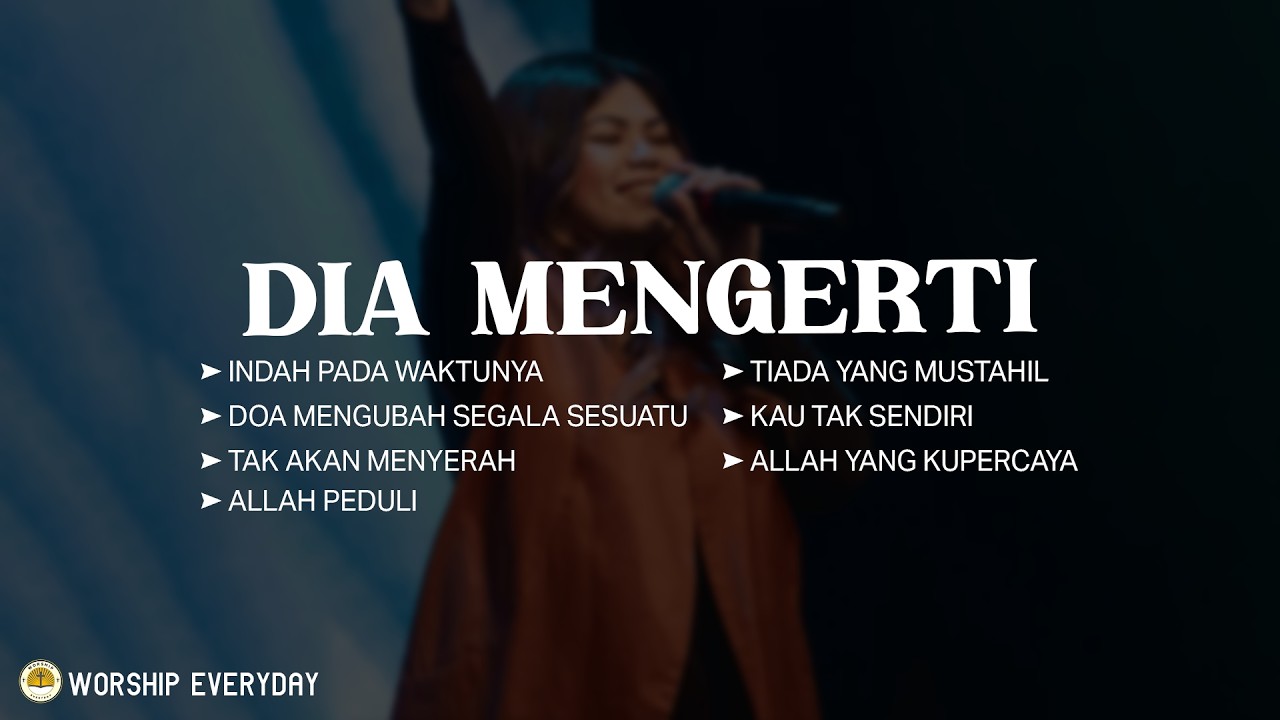 Dia Mengerti (Mix Lirik) Namun satu yang dia minta Agar kita percaya Sampai mujizat menjadi nyata