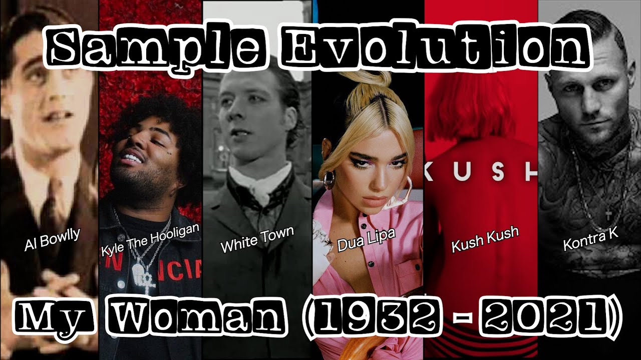 My Woman Sample Evolution (1932 - 2021) - Dua Lipa, White Town...